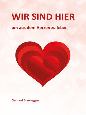 cover image of Wir sind hier um aus dem Herzen zu leben